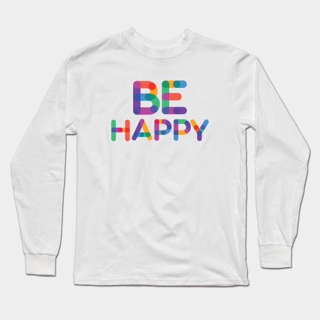 Be Happy Long Sleeve T-Shirt by Sanzida Design